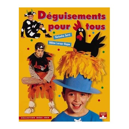 LIVRE DEGUISEMENTS P/TOUS (idées jeux)